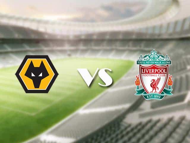 Soi kèo nhà cái trận Wolves vs Liverpool, 16/3/2021