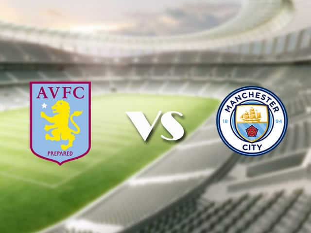 Soi‌ ‌kèo‌ ‌nhà‌ ‌cái‌‌ ‌‌trận‌‌ Aston Villa vs Manchester City, 22/4/2021