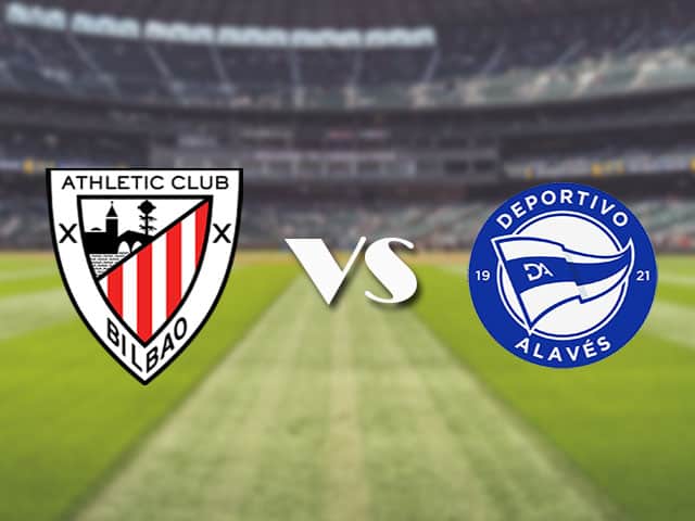 Soi‌ ‌kèo‌ ‌nhà‌ ‌cái‌‌ ‌‌trận‌‌ Ath Bilbao vs Alaves, 10/4/2021