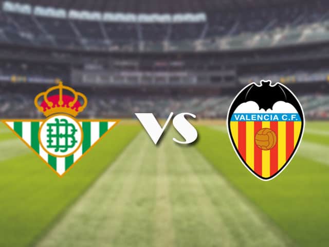 Soi kèo nhà cái trận Betis vs Valencia, 18/4/2021