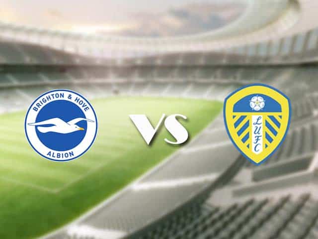 Soi kèo nhà cái trận Brighton vs Leeds, 1/5/2021