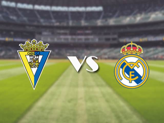 Soi kèo nhà cái trận Cadiz CF vs Real Madrid, 22/4/2021