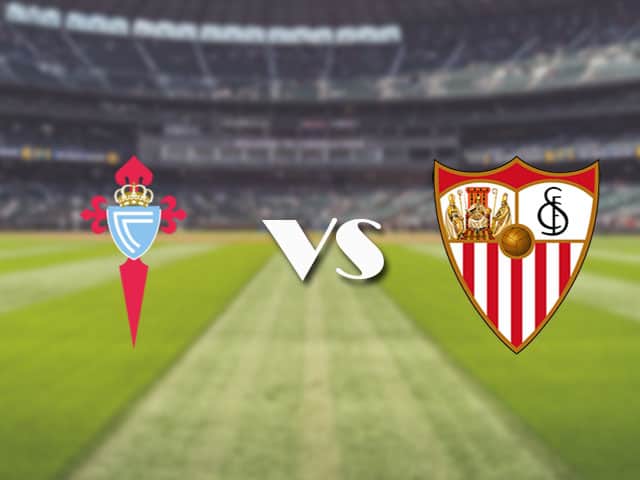 Soi‌ ‌kèo‌ ‌nhà‌ ‌cái‌‌ ‌‌trận‌‌ Celta Vigo vs Sevilla, 13/4/2021