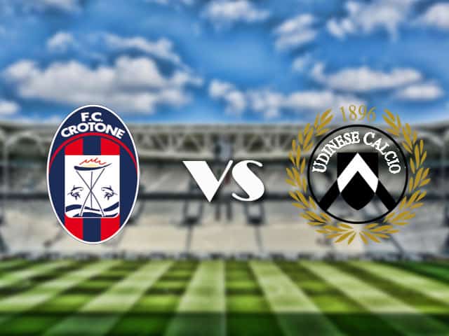 Soi kèo nhà cái trận Crotone vs Udinese, 17/4/2021