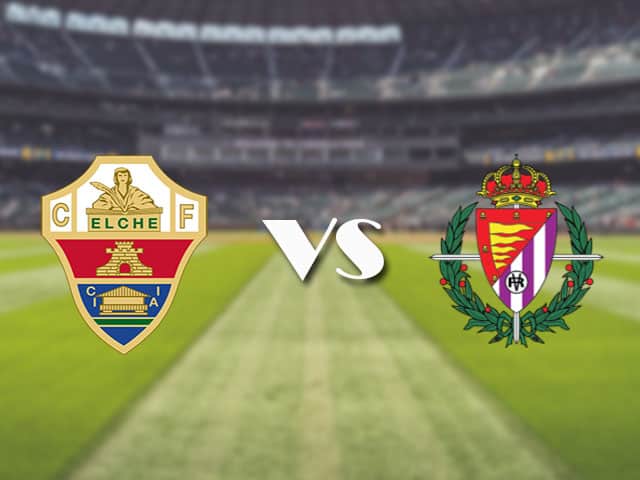 Soi kèo nhà cái trận Elche vs Valladolid, 22/4/2021