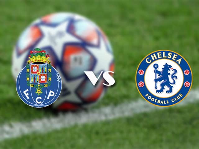 Soi kèo nhà cái trận FC Porto vs Chelsea, 08/04/2021