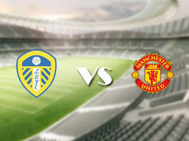 Soi‌ ‌kèo‌ ‌nhà‌ ‌cái‌‌ ‌‌trận‌‌ Leeds vs Manchester United, 25/4/2021