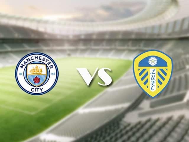 Soi kèo nhà cái trận Manchester City vs Leeds, 10/4/2021