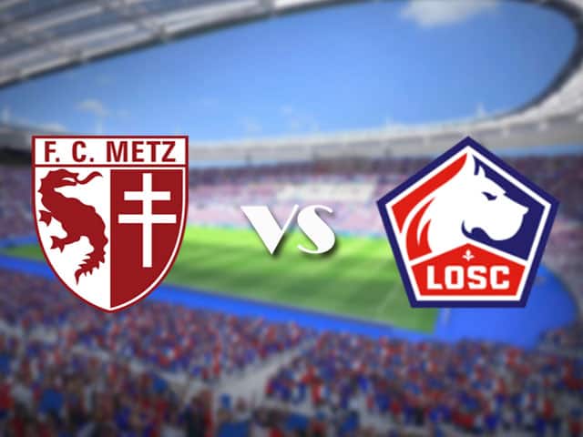 Soi kèo nhà cái trận Metz vs Lille, 10/4/2021