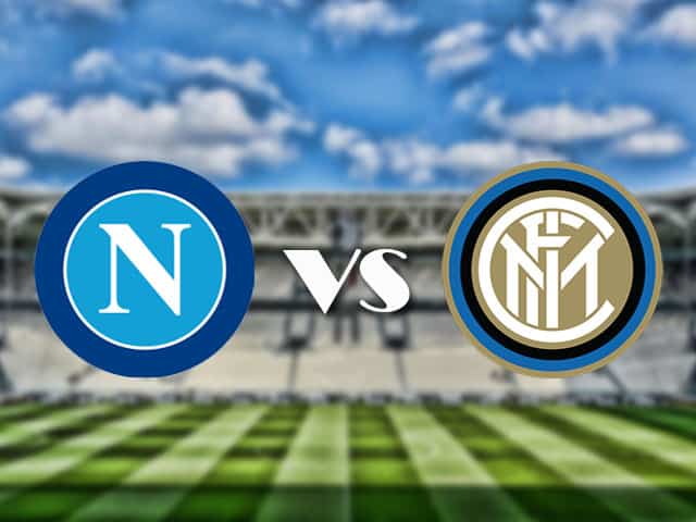 Soi kèo nhà cái trận Napoli vs Inter Milan, 19/4/2021