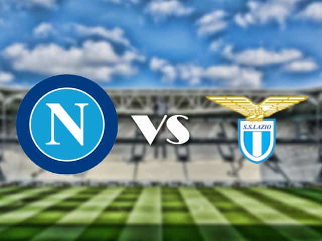 Soi kèo nhà cái trận Napoli vs Lazio, 23/4/2021