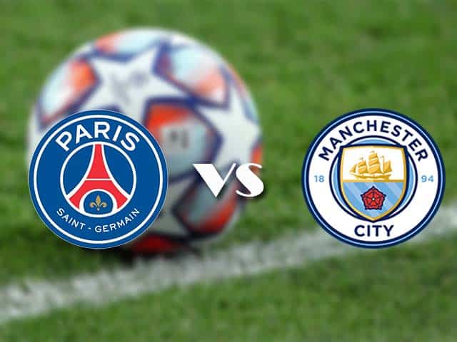 Soi kèo nhà cái trận Paris SG vs Manchester City, 29/04/2021