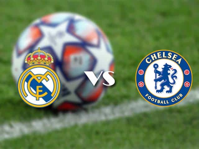 Soi kèo nhà cái trận Real Madrid vs Chelsea, 28/04/2021