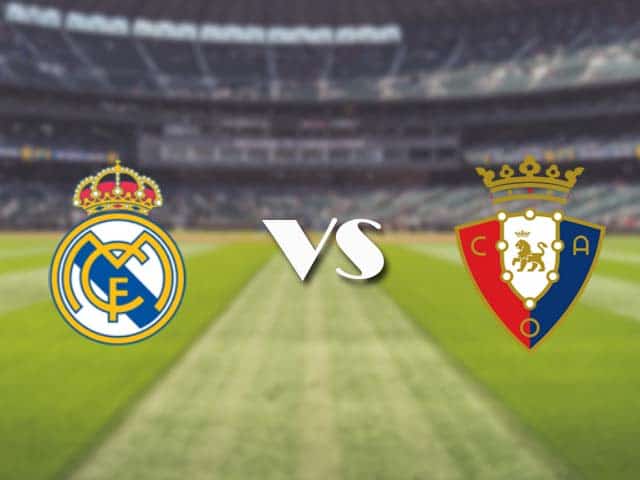 Soi kèo nhà cái trận Real Madrid vs Osasuna, 2/5/2021