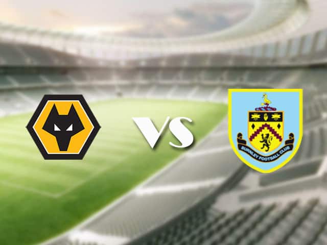 Soi‌ ‌kèo‌ ‌nhà‌ ‌cái‌‌ ‌‌trận‌‌ Wolves vs Burnley, 25/4/2021