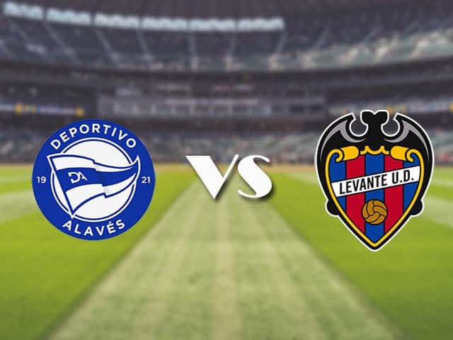 Soi kèo nhà cái trận Alaves vs Levante, 08/05/2021