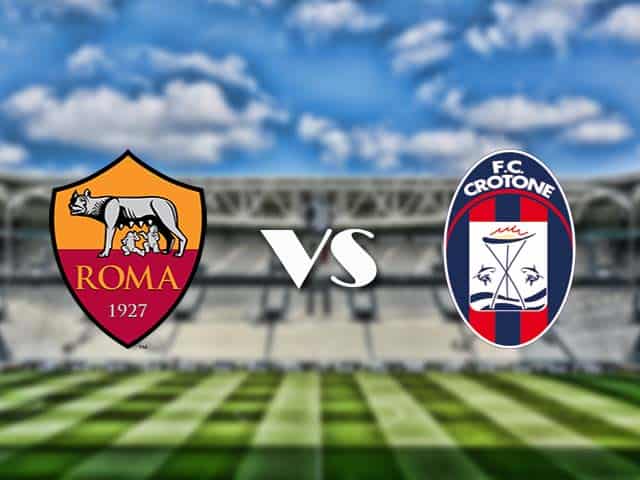 Soi kèo nhà cái trận AS Roma vs Crotone, 09/05/2021