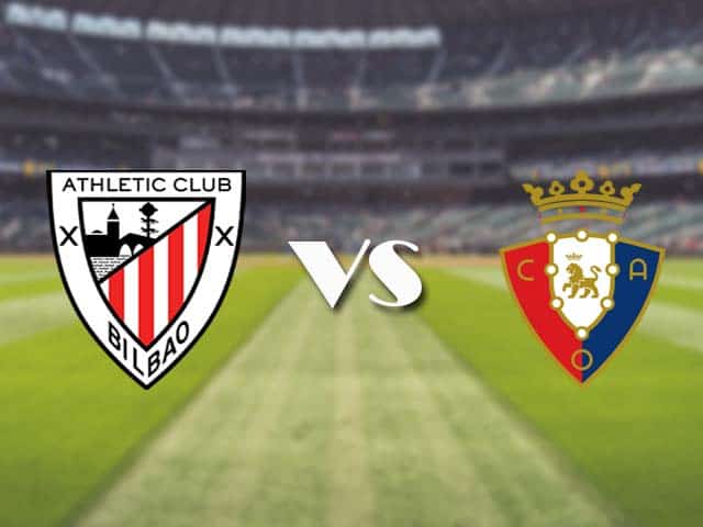 Soi kèo nhà cái trận Ath Bilbao vs Osasuna, 09/05/2021