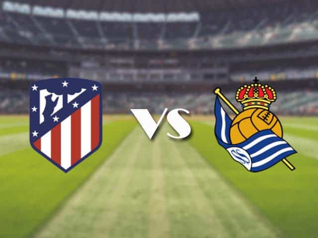 Soi kèo nhà cái trận Atl. Madrid vs Real Sociedad, 13/05/2021