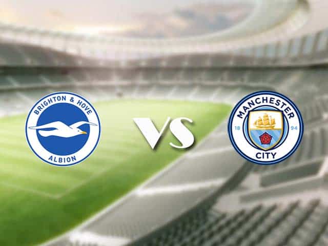 Soi kèo nhà cái trận Brighton vs Manchester City, 19/05/2021