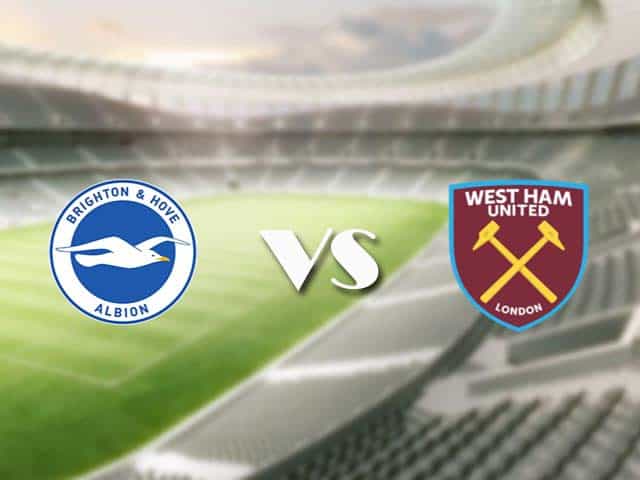 Soi kèo nhà cái trận Brighton vs West Ham, 16/05/2021