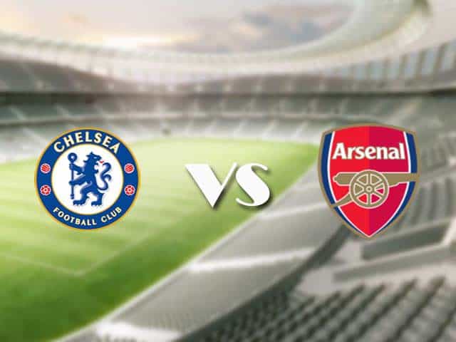 Soi kèo nhà cái trận Chelsea vs Arsenal, 13/05/2021