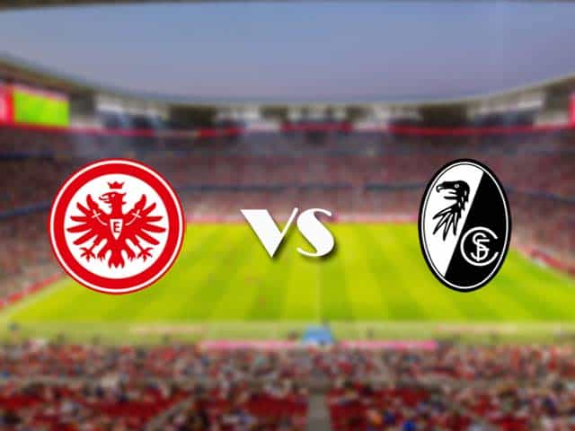 Soi‌ ‌kèo‌ ‌nhà‌ ‌cái‌‌ ‌‌trận‌‌ Eintracht Frankfurt vs Freiburg, 22/05/2021