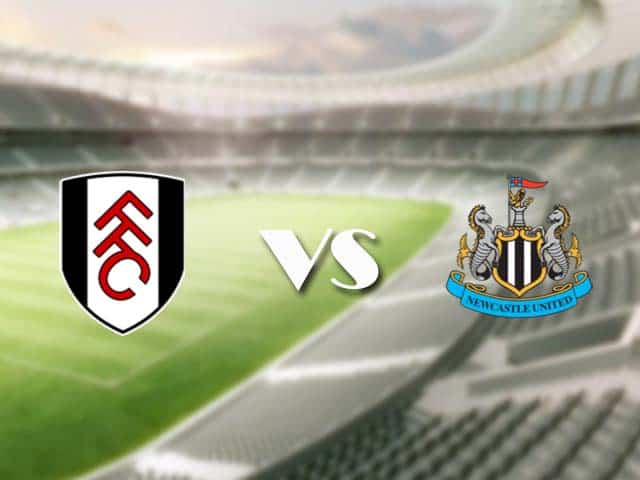 Soi kèo nhà cái trận Fulham vs Newcastle, 23/05/2021