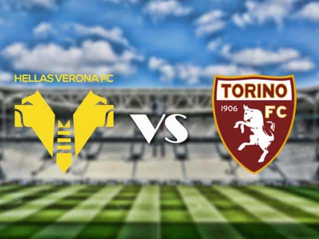 Soi kèo nhà cái trận Hellas Verona vs Torino, 09/05/2021