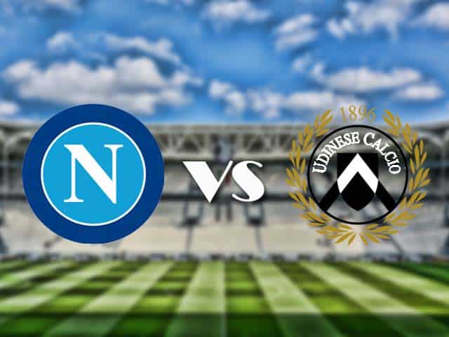 Soi‌ ‌kèo‌ ‌nhà‌ ‌cái‌‌ ‌‌trận‌‌ Napoli vs Udinese, 12/05/2021