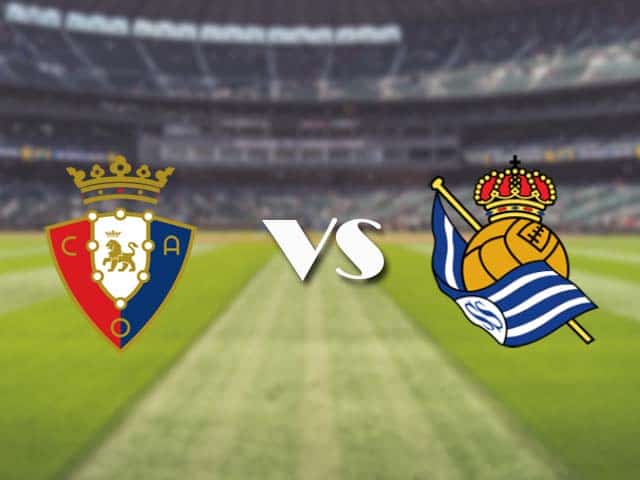 Soi kèo nhà cái trận Osasuna vs Real Sociedad, 22/05/2021