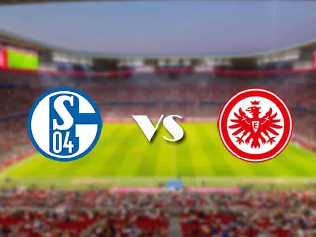 Soi kèo nhà cái trận Schalke vs Eintracht Frankfurt, 15/05/2021