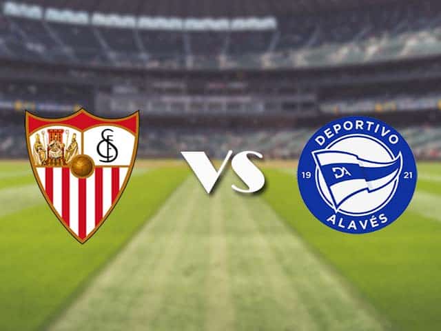 Soi kèo nhà cái trận Sevilla vs Alaves, 24/05/2021