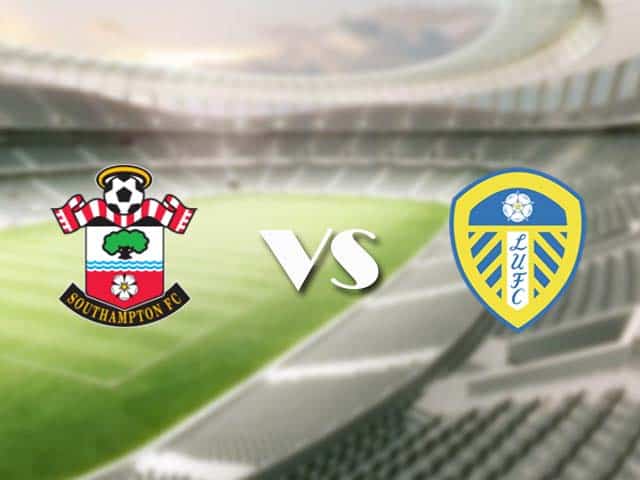 Soi kèo nhà cái trận Southampton vs Leeds, 19/05/2021