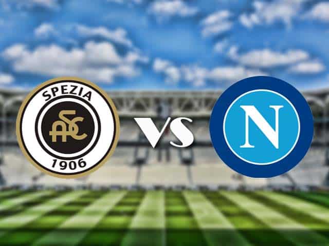 Soi kèo nhà cái trận Spezia vs Napoli, 08/05/2021