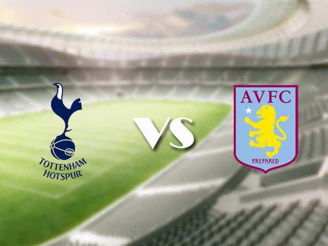 Soi kèo nhà cái trận Tottenham vs Aston Villa, 20/05/2021