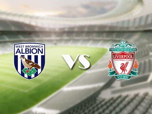 Soi kèo nhà cái trận West Brom vs Liverpool, 16/05/2021