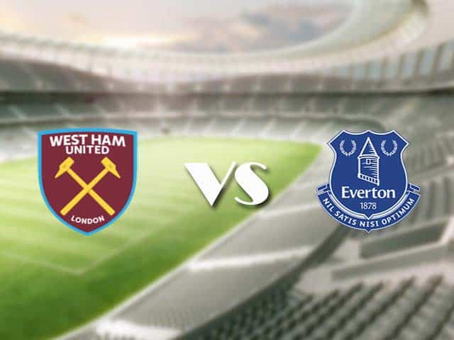 Soi kèo nhà cái trận West Ham vs Everton, 09/05/2021