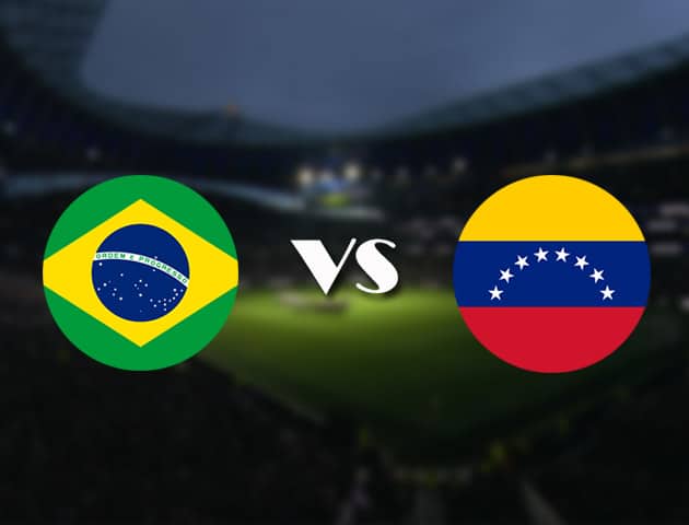 Soi kèo nhà cái trận Brazil vs Venezuela, 15/06/2021