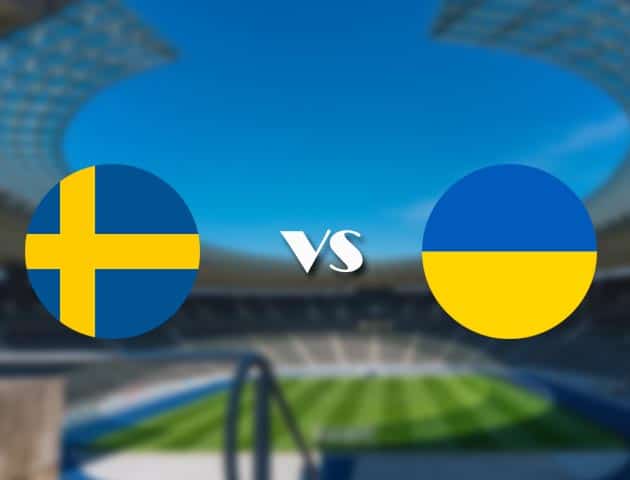 Soi kèo nhà cái trận Thụy Điển vs Ukraine, 30/06/2021