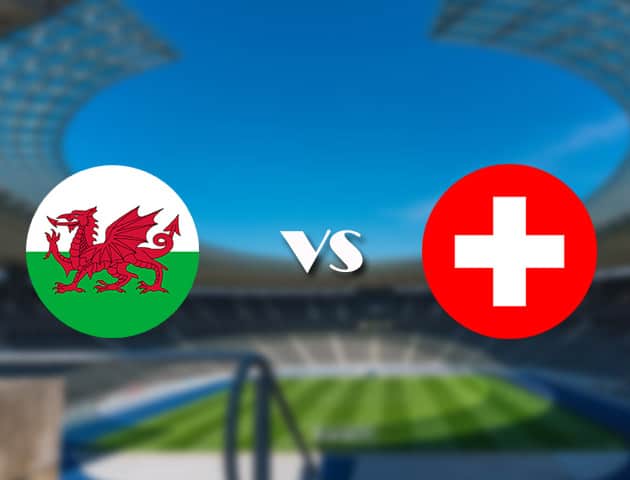 Soi kèo nhà cái trận Wales vs Thụy Sĩ, 12/06/2021