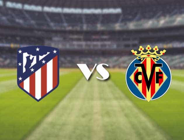 Soi kèo nhà cái trận Atl. Madrid vs Villarreal, 30/08/2021