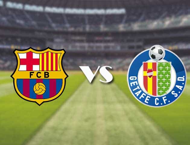 Soi kèo nhà cái trận Barcelona vs Getafe, 29/08/2021