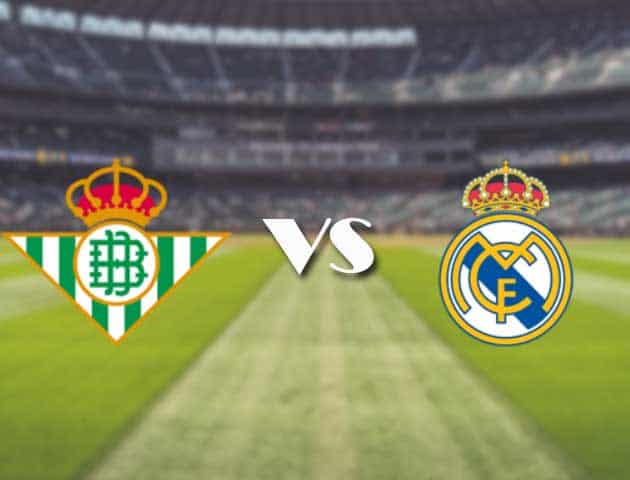 Soi kèo nhà cái trận Betis vs Real Madrid, 29/08/2021