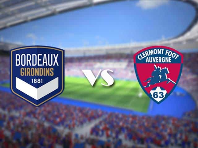 Soi kèo nhà cái trận Bordeaux vs Clermont, 08/08/2021