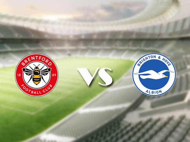 Soi kèo nhà cái trận Brentford vs Brighton, 11/09/2021