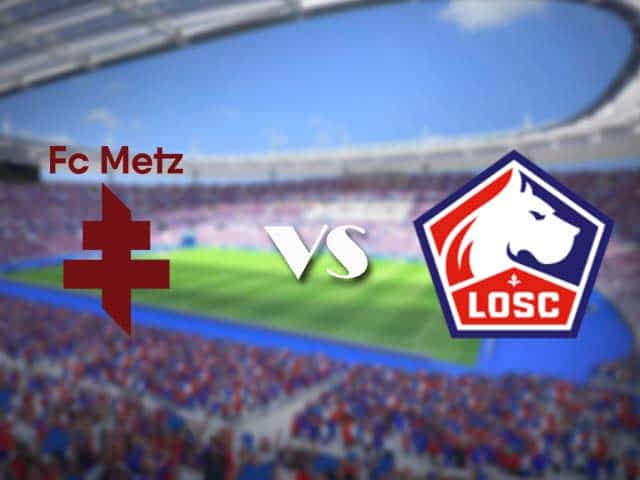 Soi kèo nhà cái trận Metz vs Lille, 08/08/2021