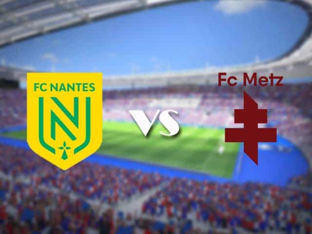 Soi kèo nhà cái trận Nantes vs Metz, 15/08/2021