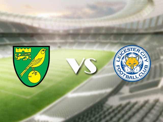 Soi kèo nhà cái trận Norwich vs Leicester, 28/08/2021