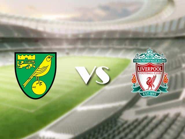 Soi‌ ‌kèo‌ ‌nhà‌ ‌cái‌‌ ‌‌trận‌‌ Norwich vs Liverpool, 14/08/2021